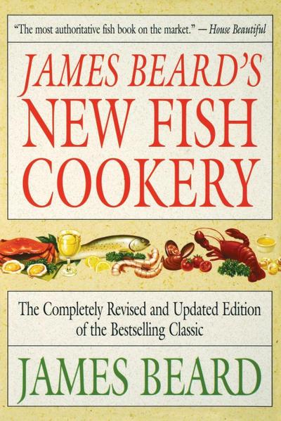 James Beard’s New Fish Cookery