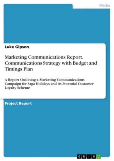 Marketing Communications Report. Communications Strategy with Budget and Timings Plan