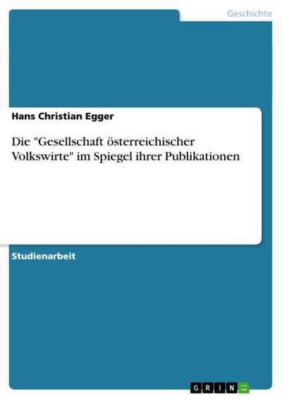 Die ’Gesellschaft österreichischer Volkswirte’ im Spiegel ihrer Publikationen