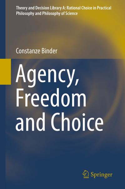 Agency, Freedom and Choice