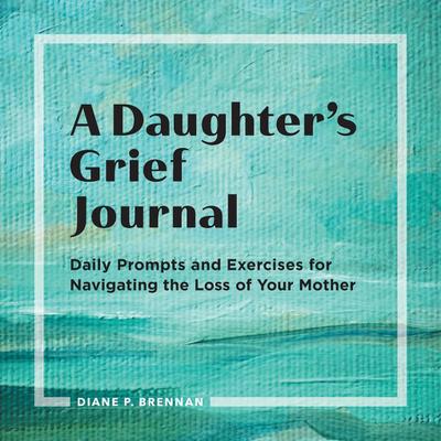 A Daughter’s Grief Journal