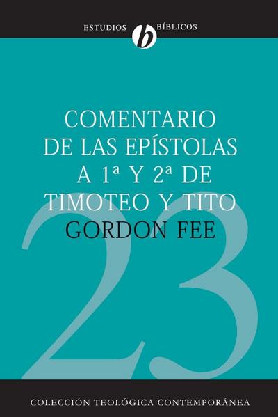 Comentario de las Epistolas 1a y 2a de Timoteo y Tito = New International Biblical Commentary 1 and 2 Timothy, Titus