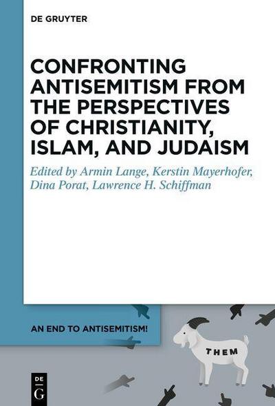 An End to Antisemitism! Confronting Antisemitism from the Perspectives of Christianity, Islam, and Judaism