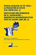 France-Allemagne au XX e  siècle - La production de savoir sur l’Autre (Vol. 3)- Deutschland und Frankreich im 20. Jahrhundert - Akademische Wissensproduktion über das andere Land (Bd. 3)