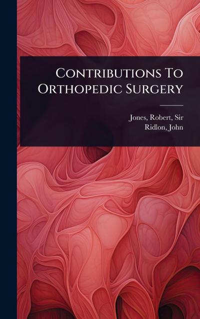 Contributions To Orthopedic Surgery