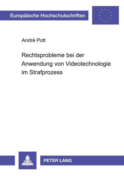 Rechtsprobleme bei der Anwendung von Videotechnologie im Strafprozess