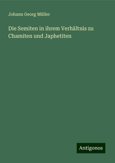 Die Semiten in ihrem Verhältnis zu Chamiten und Japhetiten