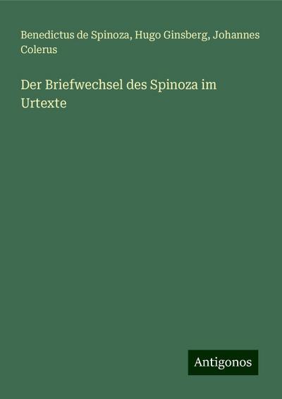 Spinoza, B: Briefwechsel des Spinoza im Urtexte
