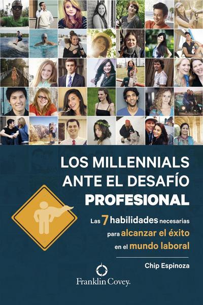 Los millennials ante el desafío profesional : las 7 habilidades necesarias para alcanzar el éxito en el mundo laboral