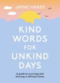Kind Words for Unkind Days