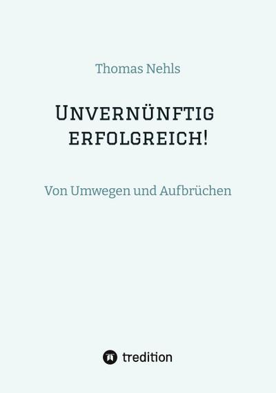 Unvernünftig erfolgreich!