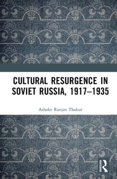 Cultural Resurgence in Soviet Russia, 1917-1935