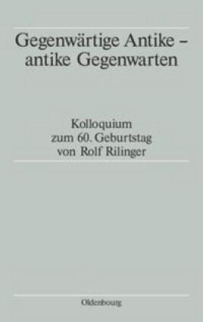 Gegenwärtige Antike - antike Gegenwarten