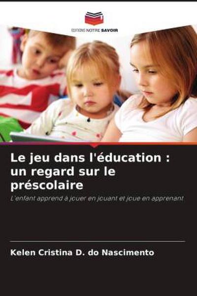 Le jeu dans l’éducation : un regard sur le préscolaire