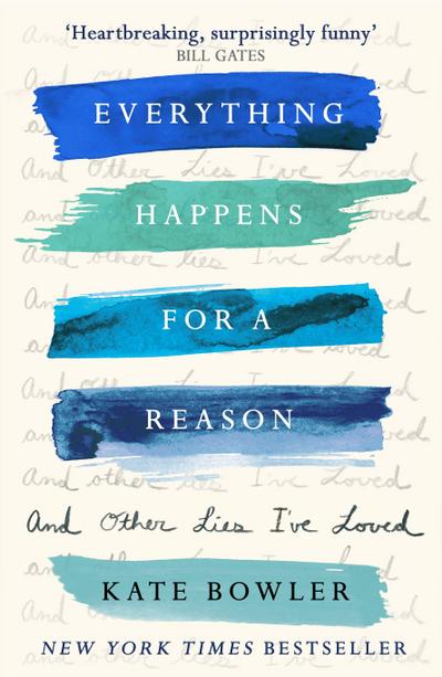 Everything Happens for a Reason and Other Lies I’ve Loved