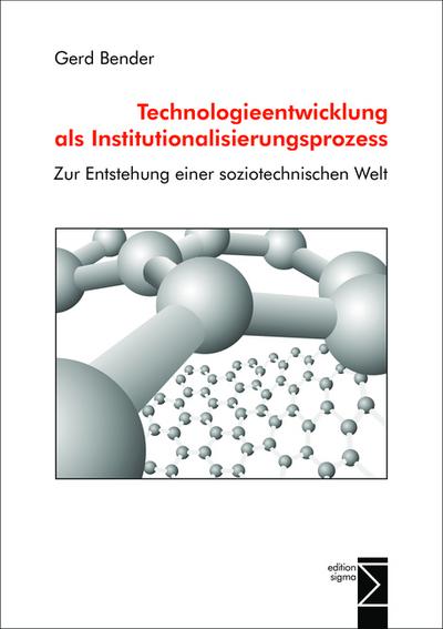 Technologieentwicklung als Institutionalisierungsprozeß