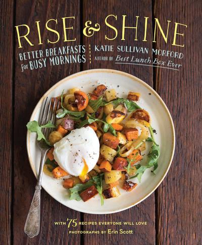 Rise and Shine: Better Breakfasts for Busy Mornings