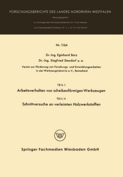 Teil I Arbeitsverhalten von scheibenförmigen Werkzeugen. Teil II Schnittversuche an verleimten Holzwerkstoffen