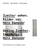 Zumthor sehen. Bilder von Hans Danuser