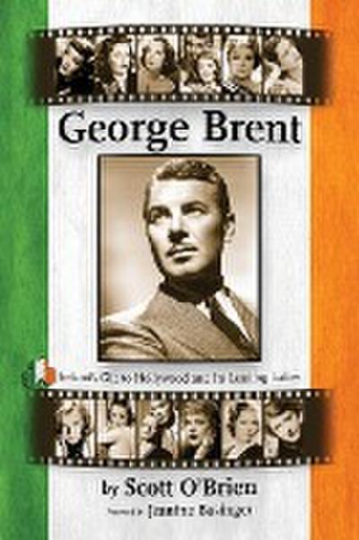 George Brent - Ireland’s Gift to Hollywood and its Leading Ladies