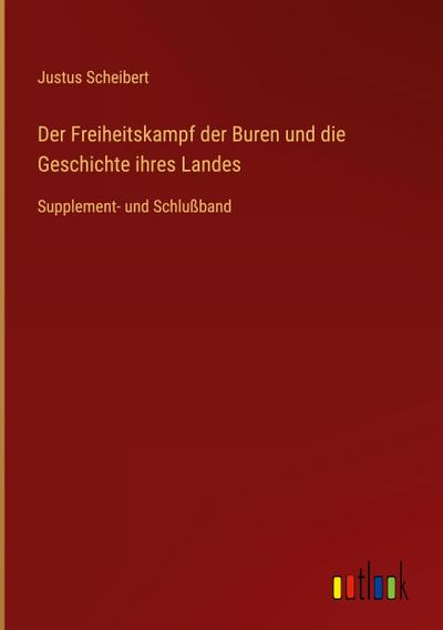 Der Freiheitskampf der Buren und die Geschichte ihres Landes