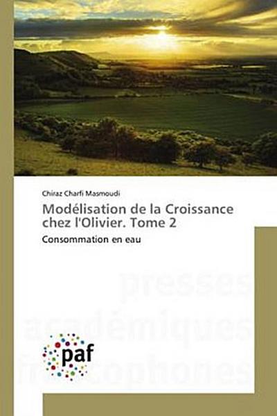 Modélisation de la Croissance chez l’Olivier. Tome 2