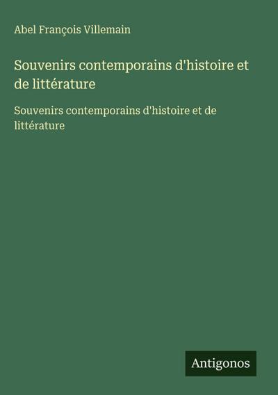 Souvenirs contemporains d’histoire et de littérature