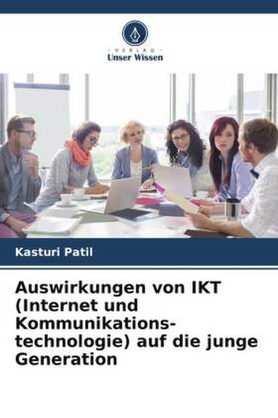 Auswirkungen von IKT (Internet und Kommunikations- technologie) auf die junge Generation