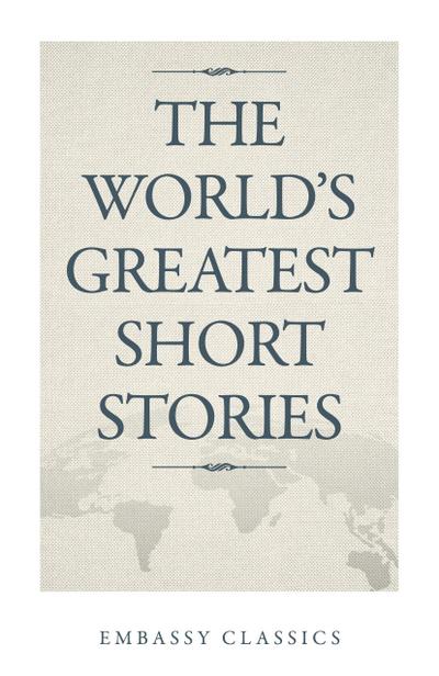 THE WORLD’S GREATEST SHORT STORIES