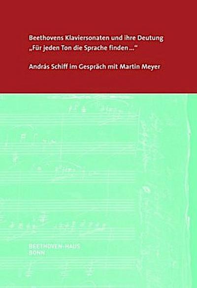 Beethovens Klaviersonaten und ihre Deutung. "Für jeden Ton die Sprache finden..."