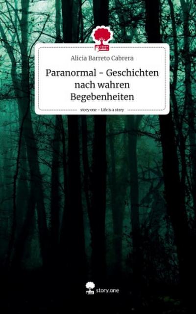 Paranormal - Geschichten nach wahren Begebenheiten. Life is a Story - story.one