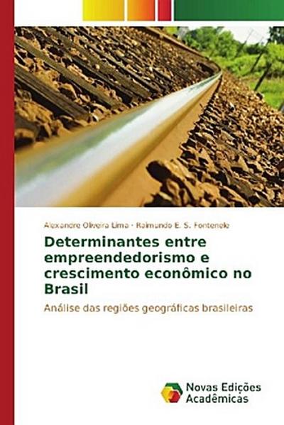 Determinantes entre empreendedorismo e crescimento econômico no Brasil