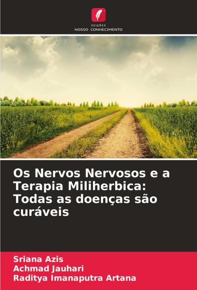 Os Nervos Nervosos e a Terapia Miliherbica: Todas as doenças são curáveis