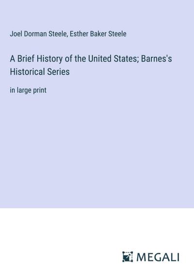 A Brief History of the United States; Barnes’s Historical Series