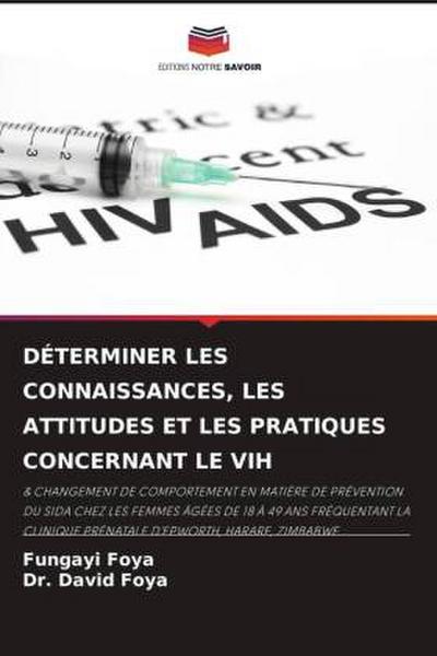 DÉTERMINER LES CONNAISSANCES, LES ATTITUDES ET LES PRATIQUES CONCERNANT LE VIH