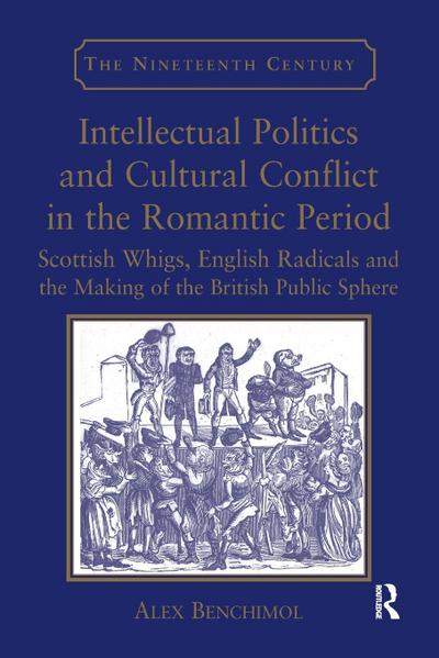 Intellectual Politics and Cultural Conflict in the Romantic Period
