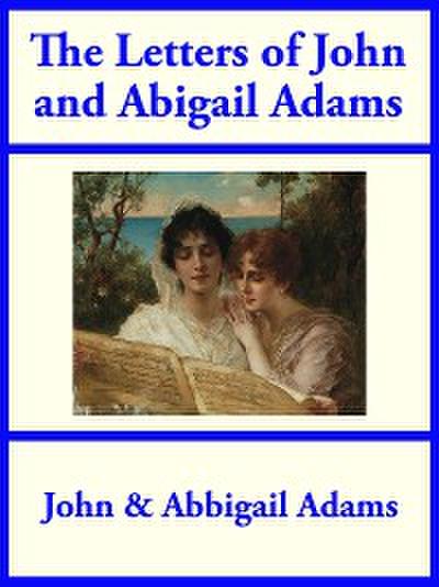 The Letters of John and Abigail Adams