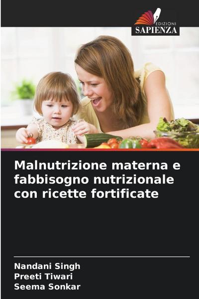 Malnutrizione materna e fabbisogno nutrizionale con ricette fortificate