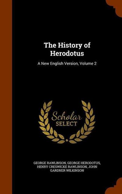 The History of Herodotus: A New English Version, Volume 2