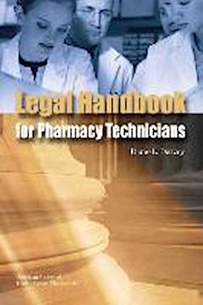 Darvey, D:  Legal Handbook for Pharmacy Technicians