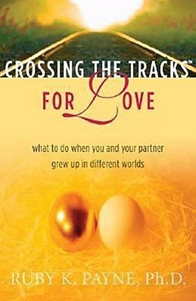 Crossing the Tracks for Love: What to Do When You and Your Partner Grew Up in Different Worlds