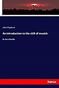 An introduction to the skill of musick: