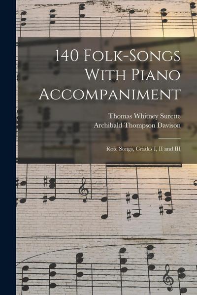 140 Folk-Songs With Piano Accompaniment: Rote Songs, Grades I, II and III