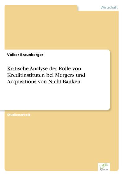 Kritische Analyse der Rolle von Kreditinstituten bei Mergers und Acquisitions von Nicht-Banken