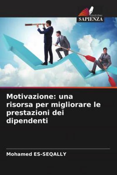 Motivazione: una risorsa per migliorare le prestazioni dei dipendenti