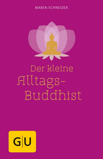 Der kleine Alltagsbuddhist   ; Einzeltitel Lebenshilfe ; Deutsch; ca. 144 S., 10 Fotos - 