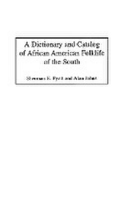 A Dictionary and Catalog of African American Folklife of the South