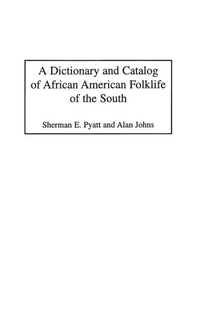 A Dictionary and Catalog of African American Folklife of the South