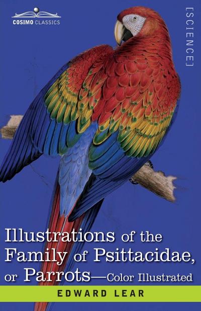 Illustrations of the Family of Psittacidae