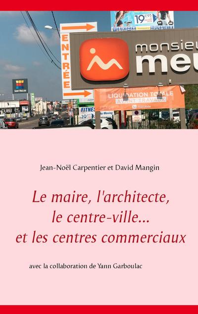 Le maire, l’architecte, le centre-ville... et les centres commerciaux